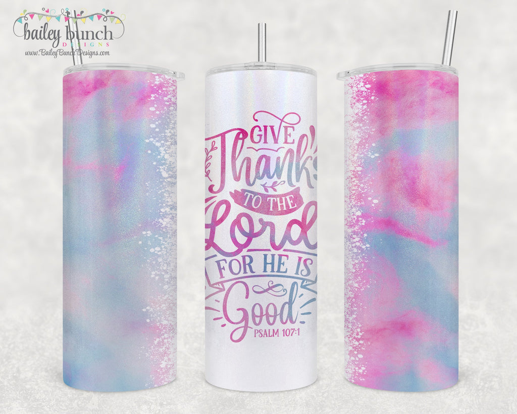 GIVE THANKS TO THE LORD FOR HE IS GOOD Shimmer Glitter Tumbler TUMBTHANKS0520