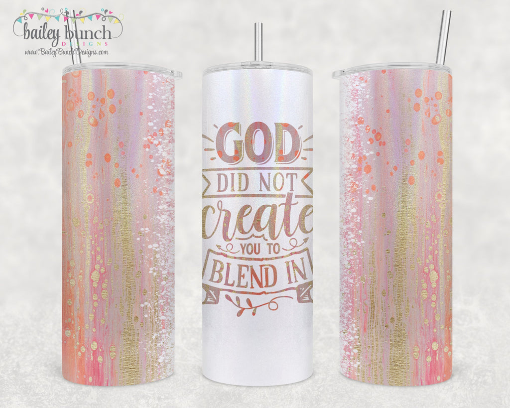 GOD DID NOT CREATE YOU TO BLEND YOU Shimmer Glitter Tumbler TUMBBLENDS0520