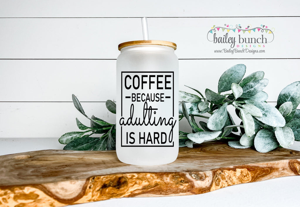 Coffee because Adulting is hard Frosted Glass Cup Libbey Can Iced Coffee Tumbler LIBBEYCANADULT0520