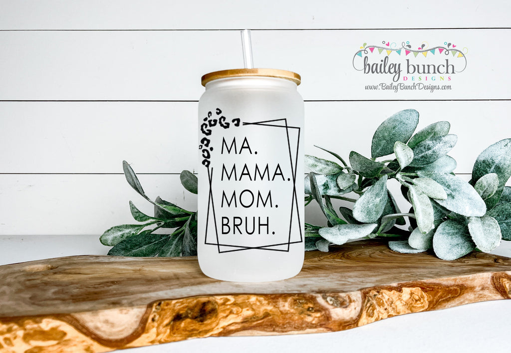 Ma Mama Mom Bruh Frosted Glass Cup Libbey Can Iced Coffee Tumbler LIBBEYCANBRUH0520