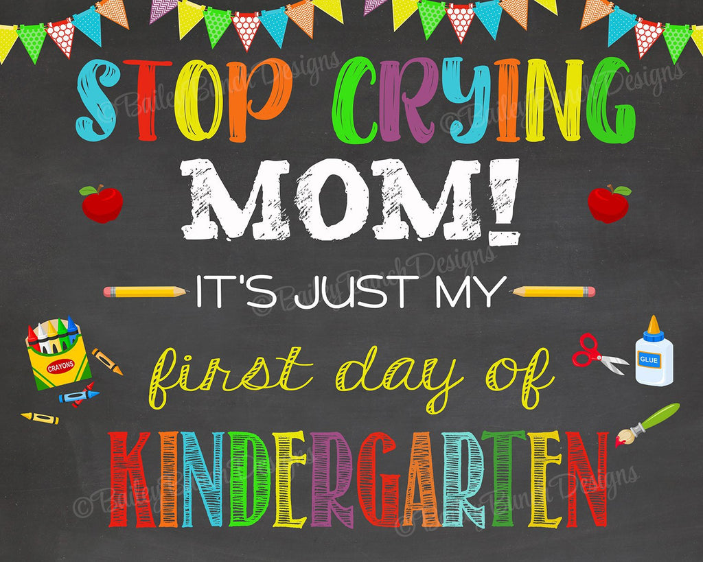 Stop Crying Mom First Day of School Chalkboard, Last Day of School, ANY GRADE, any year SCHOOLCRYCHALK0520